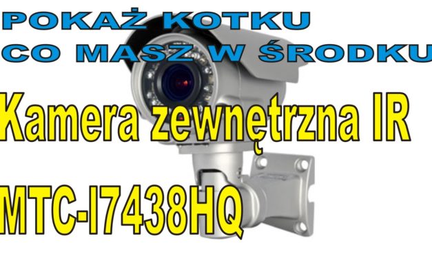 POKAŻ KOTKU … – Kamera zewnętrzna IR – MTC-L7438HQ