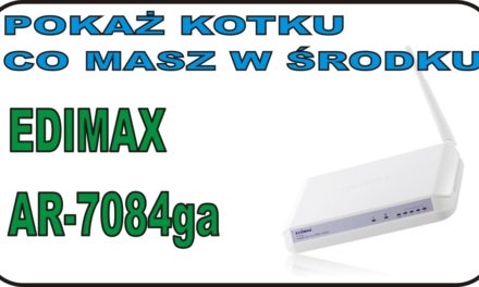 POKAŻ KOTKU … – Rozbieranko routera Edimax AR-7084GA