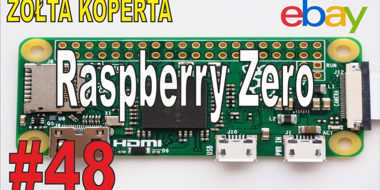 Raspberry Zero i chińska dysza do drukarki 3D – ŻÓŁTA KOPERTA – #48