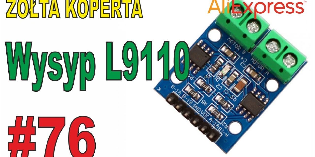 Wysyp sterowników silników DC z L9110 – ŻÓŁTA KOPERTA – #76