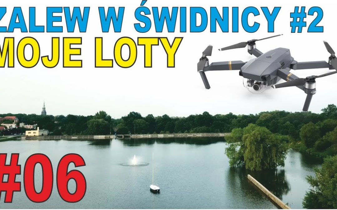 DJI Mavic PRO – #2 Zalew w Świdnicy – Witoszówka – MOJE LOTY #6