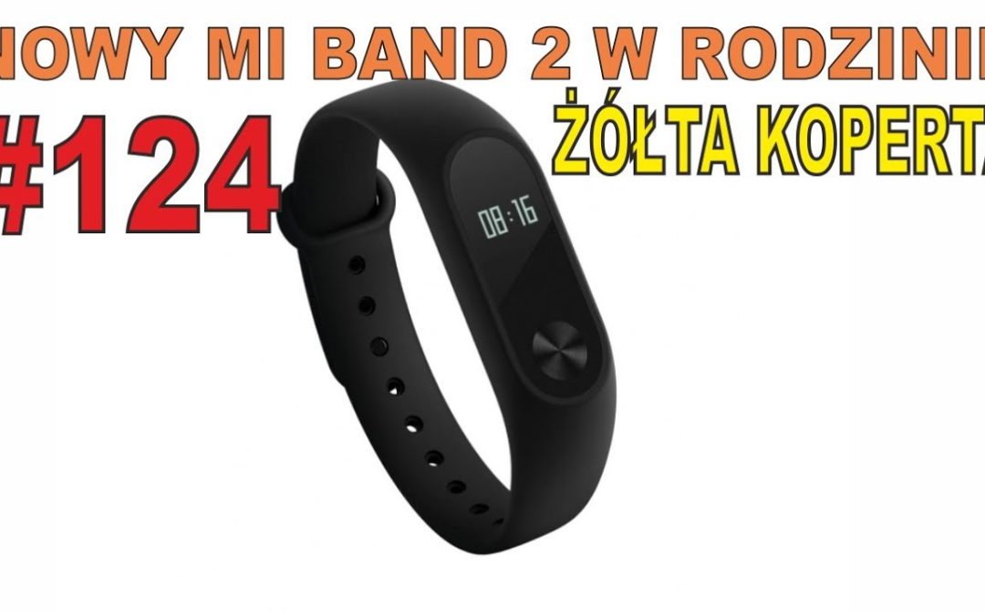 Nowy Mi Band 2 i sterownik do drukarki 3D – ŻÓŁTA KOPERTA #124