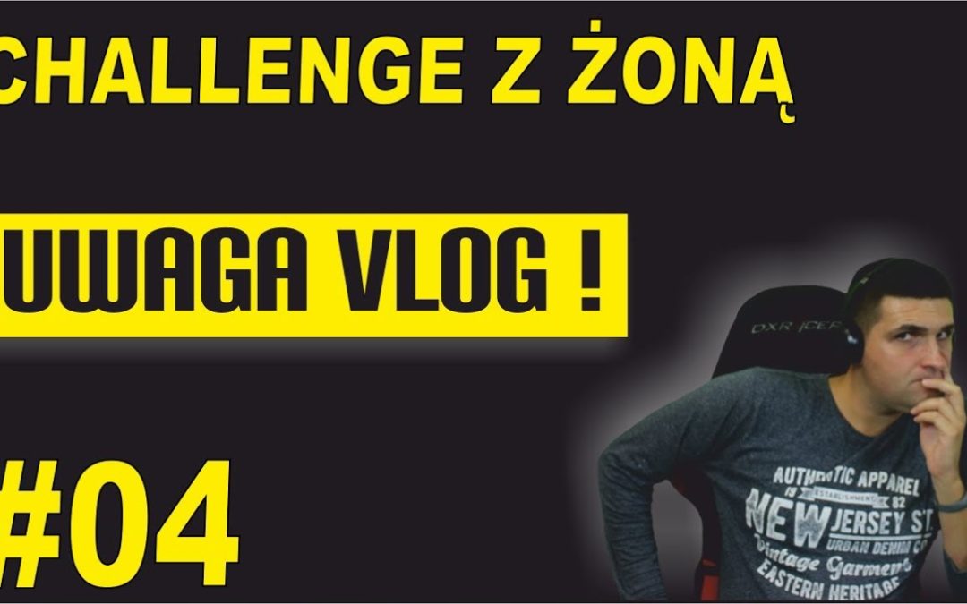 Challenge z żoną – UWAGA VLOG #4
