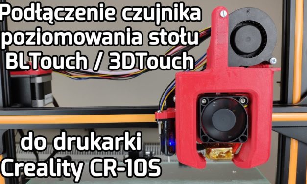 Podłączenie czujnika BLTouch/3DTouch do drukarki Creality CR-10S – Poradnik