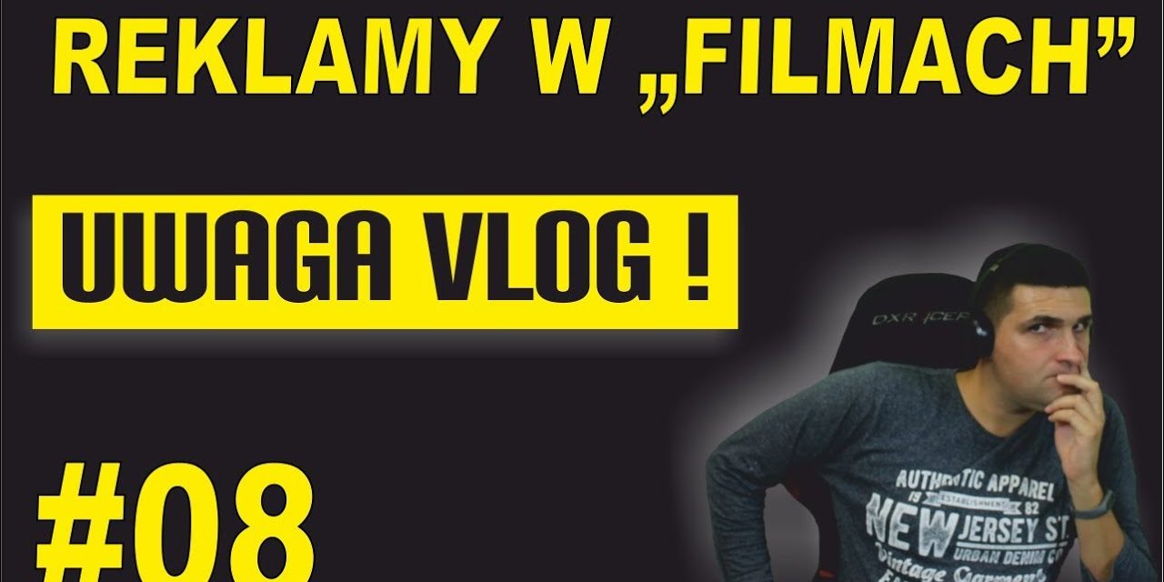 Reklamy w „filmach” – UWAGA VLOG #8