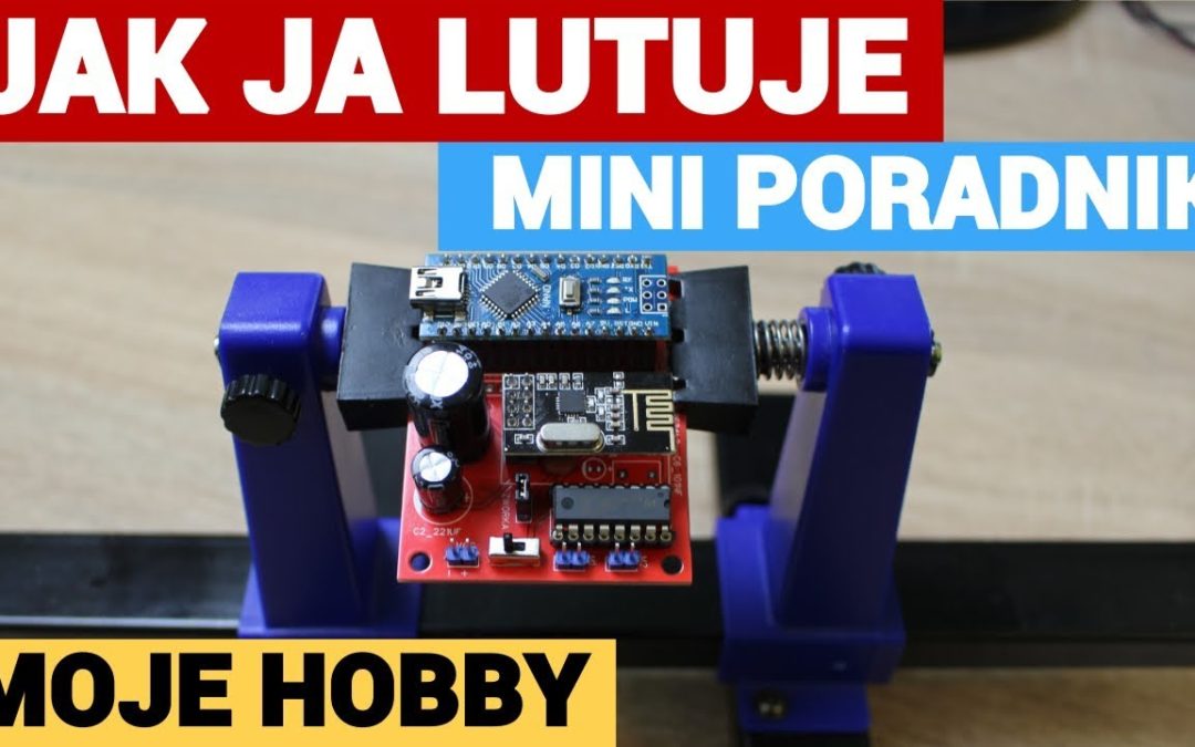 JAK JA LUTUJE – mini poradnik hobbysty elektronika