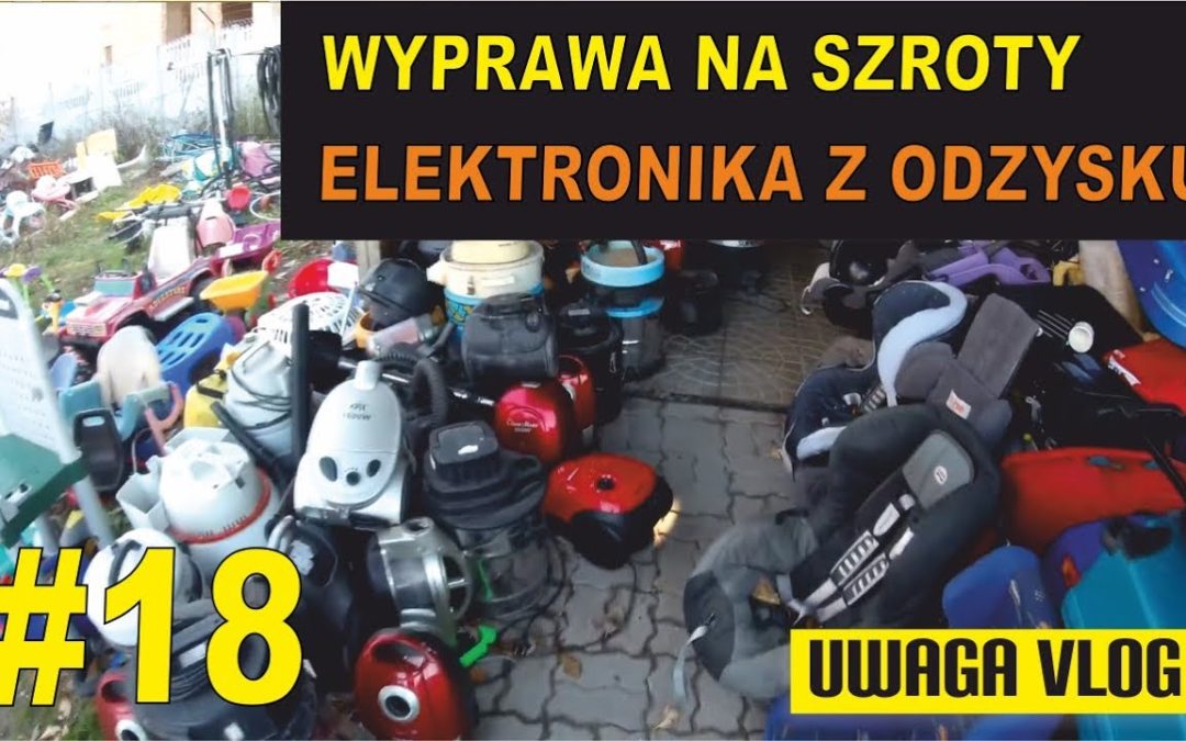 Szrot czyli elektronika z odzysku cz. 2 – #UWAGA VLOG 18