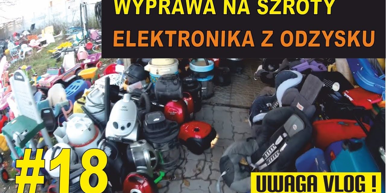 Szrot czyli elektronika z odzysku cz. 2 – #UWAGA VLOG 18