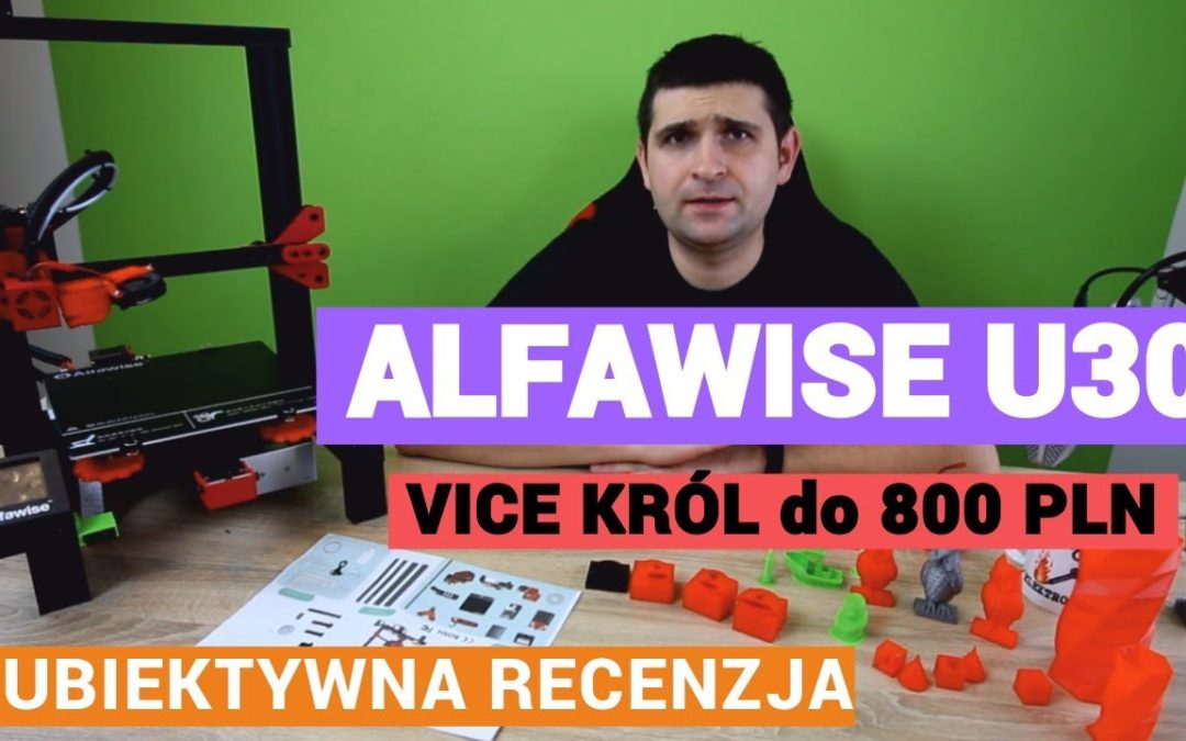 Vice Król tanich drukarek 3D – Alfawise U30 – recenzja