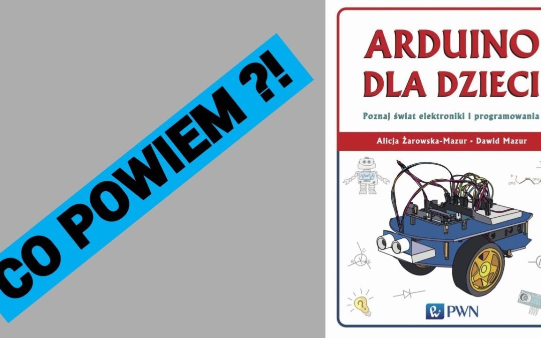🅺🆂🅸🅰🆉🅺🅰ARDUINO dla dzieci. Poznaj świat elektroniki i programowania